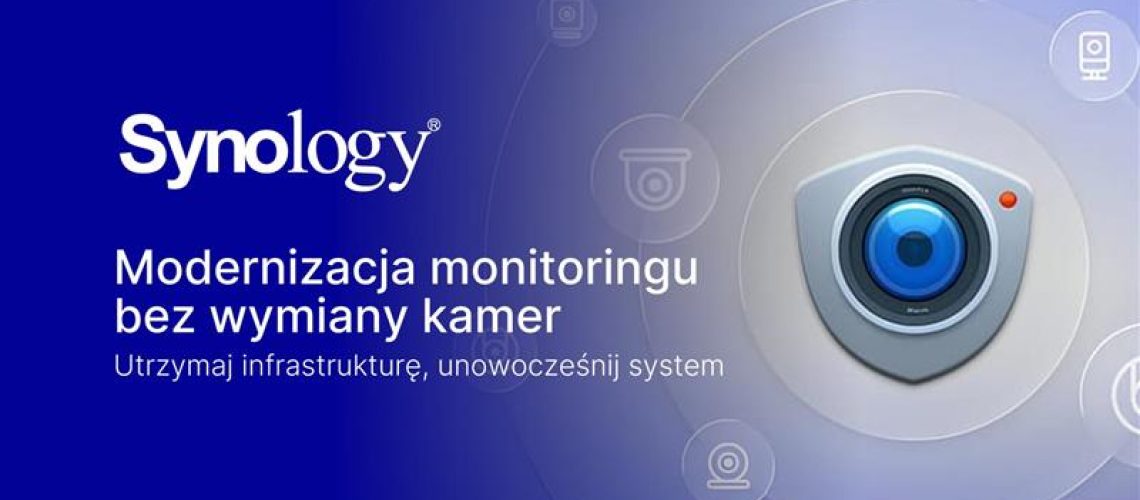 Synology Surveillance Station – modernizacja monitoringu bez wymiany kamer